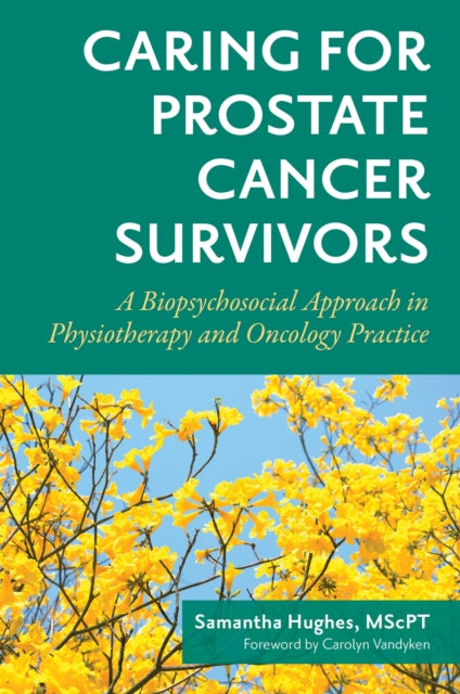 Book cover of: Caring for Prostate Cancer Survivors. By: Sam Hughes MscPT