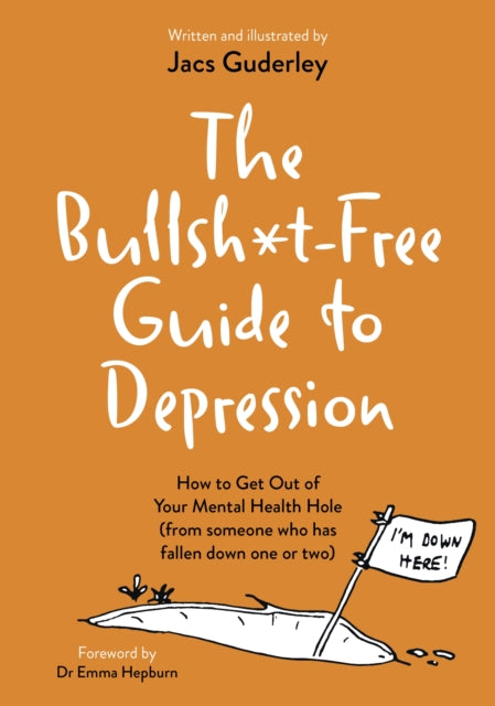 Book cover of: Bullsh*t-Free Guide to Depression. By: GUDERLEY, JACS