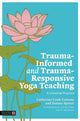 Book cover of: Trauma-Informed and Trauma-Responsive Yoga Teaching. By: Catherine Cook-Cottone