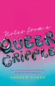 Book cover of: Notes From A Queer Cripple