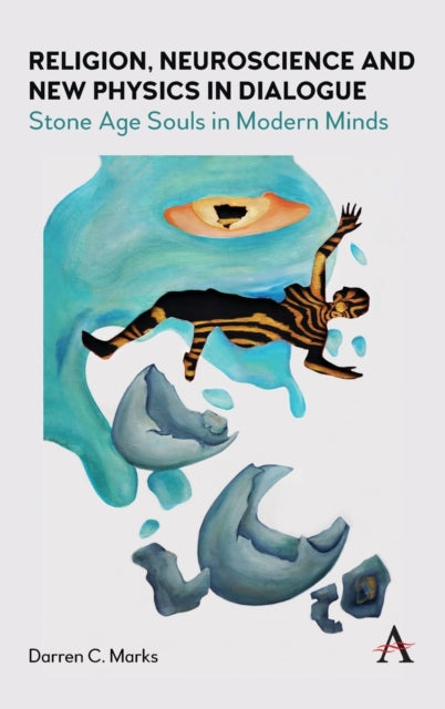 Book cover of: Religion, Neuroscience and New Physics in Dialogue. By: Darren Marks