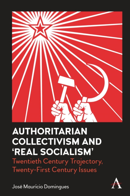 Book cover of: Authoritarian Collectivism and ‘Real Socialism’. By: Jose Mauricio Domingues