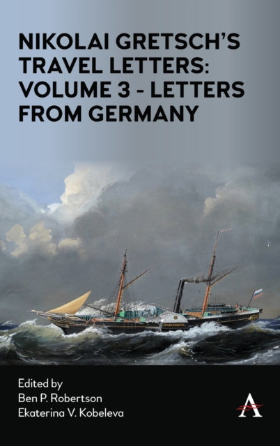 Book cover of: Nikolai Gretsch's Travel Letters: Volume 3 - Letters from Germany. By: Ben P. Robertson