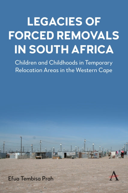 Book cover of: Legacies of Forced Removals in South Africa. By: Efua Tembisa Prah