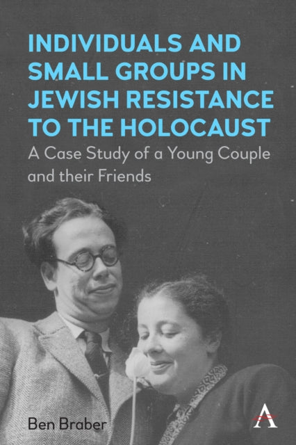 Book cover of: Individuals and Small Groups in Jewish Resistance to the Holocaust. By: Ben Braber