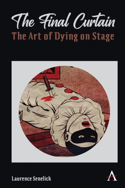 Book cover of: The Final Curtain: The Art of Dying on Stage. By: Laurence Senelick