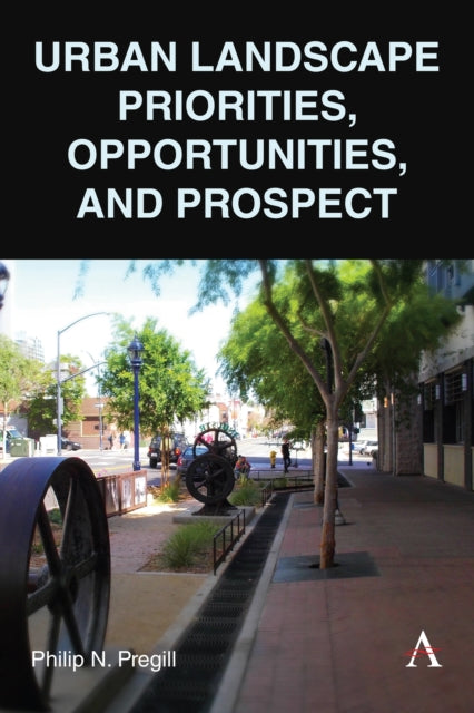 Book cover of: Urban Landscape Priorities, Opportunities and Prospect. By: Philip N. Pregill