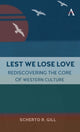 Book cover of: Lest We Lose Love. By: Scherto Gill