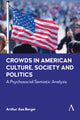 Book cover of: Crowds in American Culture, Society and Politics. By: Arthur Asa Berger