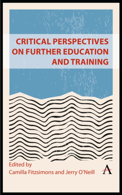 Book cover of: Critical Perspectives on Further Education and Training. By: Camilla Fitzsimons