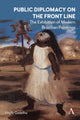 Book cover of: Public Diplomacy on the Front Line. By: Hayle Gadelha