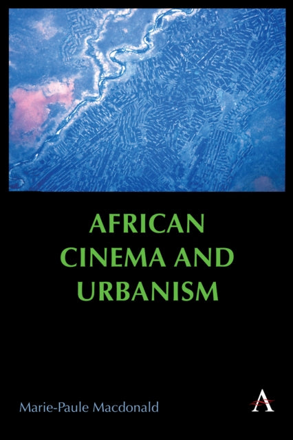 Book cover of: African Cinema and Urbanism. By: Marie-Paule Macdonald