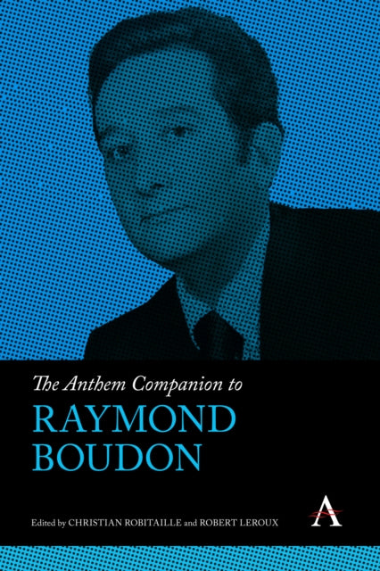 Book cover of: Anthem Companion to Raymond Boudon. By: Christian Robitaille