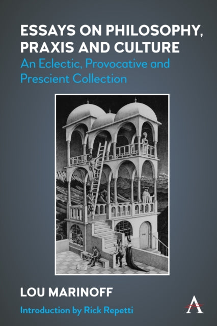 Book cover of: Essays on Philosophy, Praxis and Culture. By: Lou Marinoff