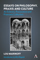 Book cover of: Essays on Philosophy, Praxis and Culture. By: Lou Marinoff