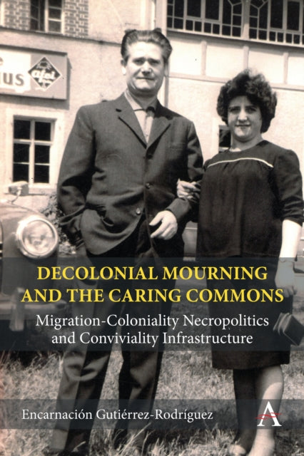 Book cover of: Decolonial Mourning and the Caring Commons