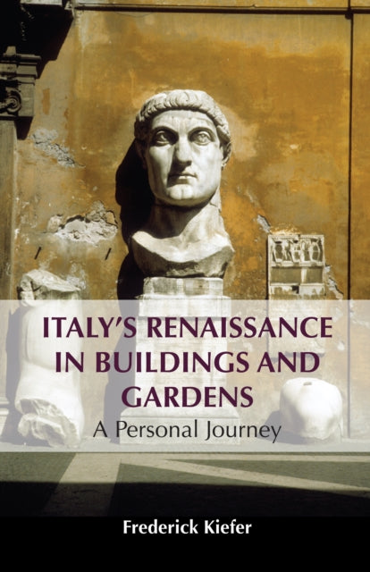 Book cover of: Italy’s Renaissance in Buildings and Gardens. By: Frederick Kiefer