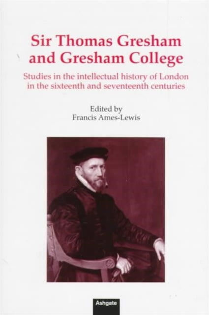 Book cover of: Sir Thomas Gresham and Gresham College. By: Francis Ames-Lewis