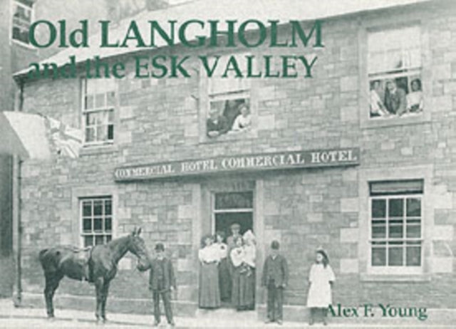 Book cover of: Old Langholm and the Esk Valley. By: Alex Young