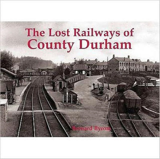 Book cover of: Lost Railways of County Durham