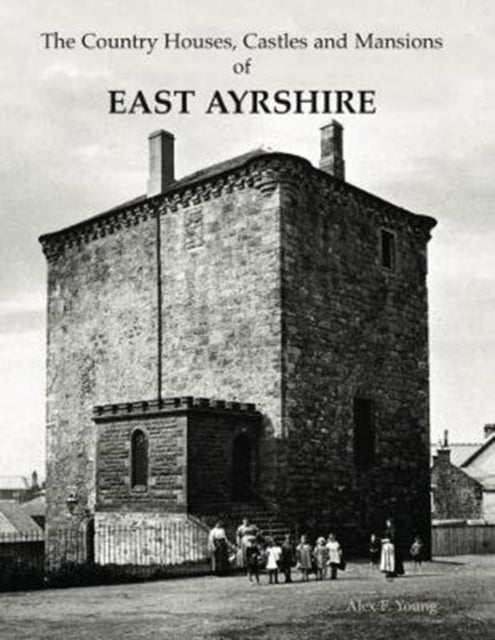 Book cover of: Country Houses, Castles and Mansions of East Ayrshire