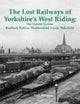 Book cover of: Lost Railways of Yorkshire's West Riding: The Central Section. By: Neil Burgess