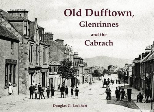 Book cover of: Old Dufftown, Glenrinnes and the Cabrach