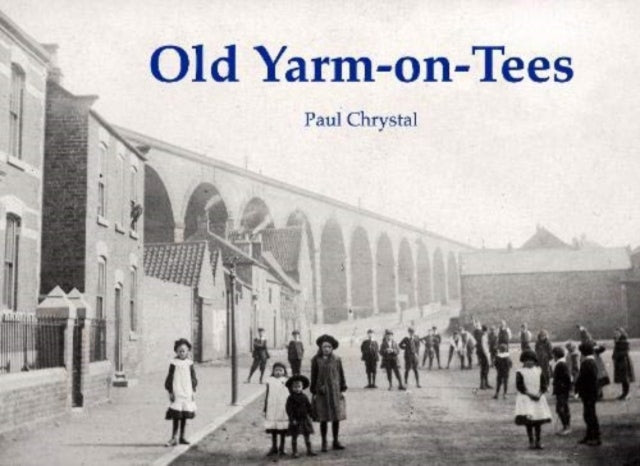 Book cover of: Old Yarm-on-Tees. By: Paul Chrystal