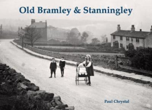 Book cover of: Old Bramley & Stanningley. By: Paul Chrystal