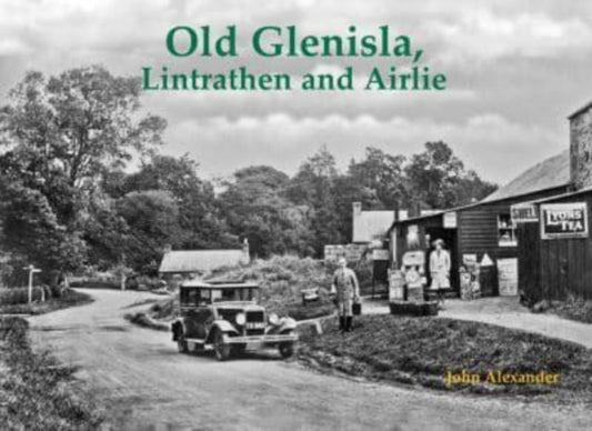 Book cover of: Old Glenisla, Lintrathen and Airlie. By: John Alexander