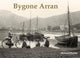 Book cover of: Bygone Arran. By: Bernard Byrom