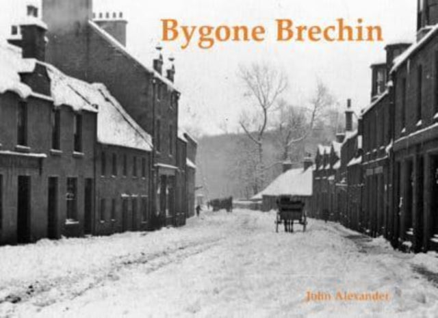 Book cover of: Bygone Brechin. By: John Alexander