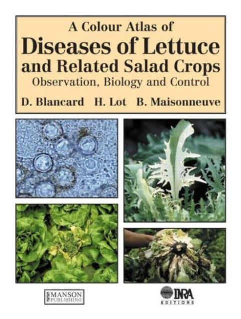 Book cover of: Colour Atlas of Diseases of Lettuce and Related Salad Crops. By: D. Blancard