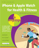 Book cover of: iPhone & Apple Watch for Health & Fitness in easy steps. By: Nick Vandome
