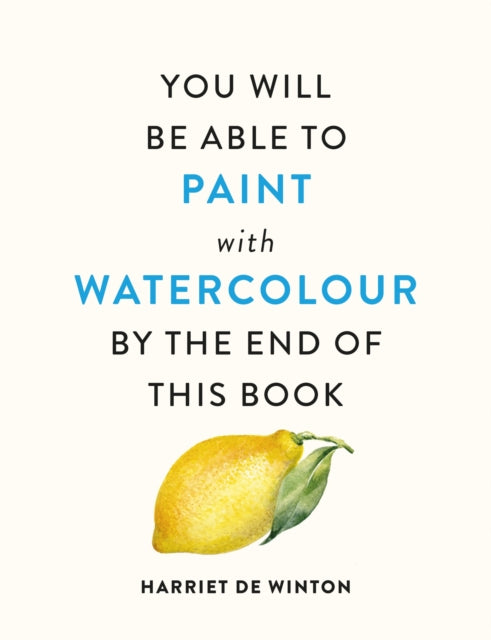Book cover of: You Will Be Able to Paint with Watercolour by the End of This Book