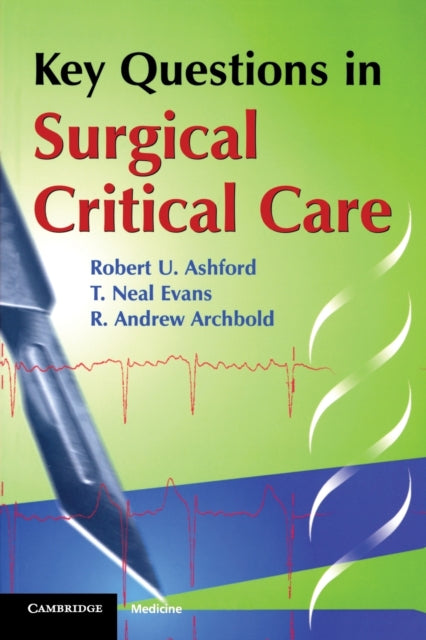 Book cover of: Key Questions in Surgical Critical Care. By: Robert U. Ashford