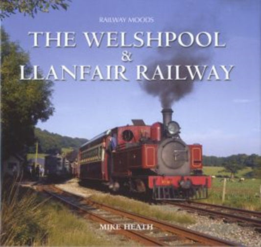 Book cover of: Moods of the Welshpool and Llanfair Railway