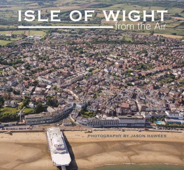 Book cover of: Isle of Wight from the Air. By: Jason Hawkes