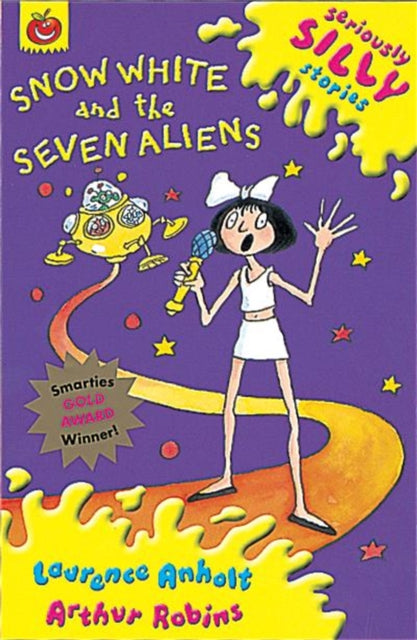 Book cover of: Seriously Silly Stories: Snow White and The Seven Aliens. By: Laurence Anholt