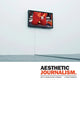Book cover of: Aesthetic Journalism. By: Alfredo Cramerotti