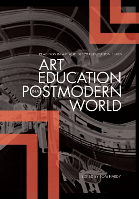 Book cover of: Art Education in a Postmodern World. By: Tom Hardy