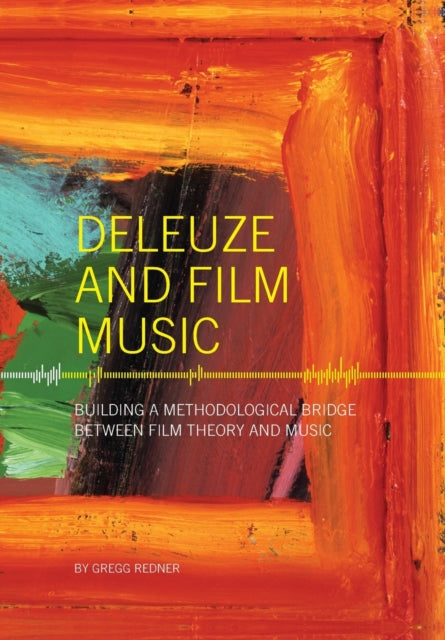Book cover of: Deleuze and Film Music. By: Gregg Redner