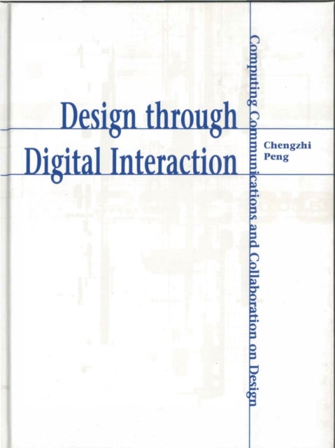 Book cover of: Design through Digital Interaction. By: Chengzhi Peng