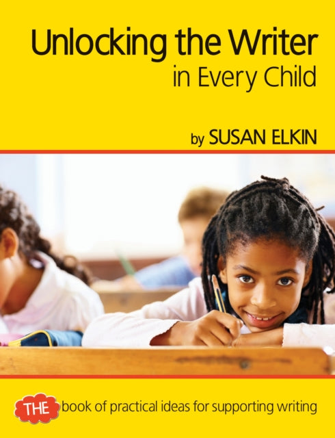 Book cover of: Unlocking The Writer in Every Child. By: Susan Elkin