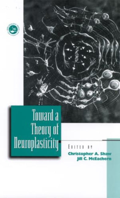 Book cover of: Toward a Theory of Neuroplasticity. By: C. Shaw