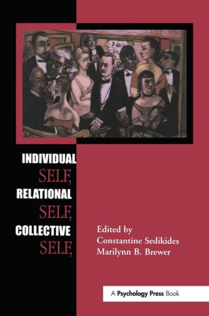 Book cover of: Individual Self, Relational Self, Collective Self. By: C. Sedikides