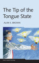 Book cover of: Tip of the Tongue State. By: Alan S. Brown, Brown, Alan S.