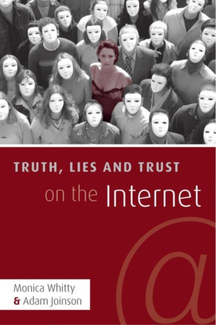 Book cover of: Truth, Lies and Trust on the Internet. By: Joinson/Whitty, Monica T. Whitty