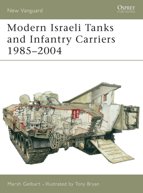 Book cover of: Modern Israeli Tanks and Infantry Carriers 1985 - 2004. By: Marsh Gelbart