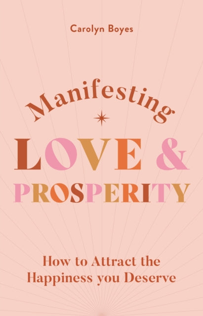 Book cover of: Manifesting Love and Prosperity. By: Carolyn Boyes